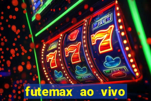 futemax ao vivo futebol ao vivo